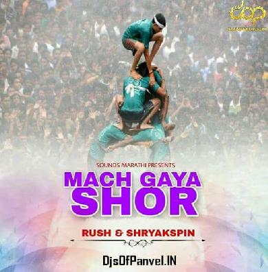Mach Gaya Shor – Rush & Shryakspin Remix
